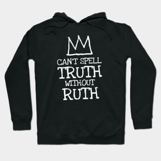 can't spell truth without ruth Hoodie